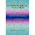 The Entheological Paradigm: Essays on the DMT and 5-MeO-DMT Experience and the Meaning of it All