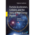 Particle Accelerators, Colliders, and the Story of High Energy Physics: Charming the Cosmic Snake