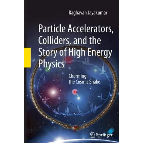 Particle Accelerators, Colliders, and the Story of High Energy Physics: Charming the Cosmic Snake
