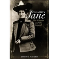 Calamity Jane: The Woman and the Legend