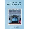 Learning The Art of Medicine--A Memoir