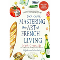 (Not Quite) Mastering the Art of French Living