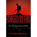 Forged by Fire: The 7th Somersets in WW1