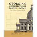 Georgian Architectural Designs and Details: The Classic 1757 Stylebook