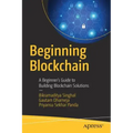 Beginning Blockchain: A Beginner's Guide to Building Blockchain Solutions