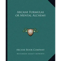 Arcane Formulas or Mental Alchemy