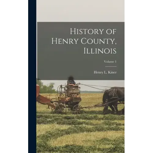 History of Henry County, Illinois; Volume 1