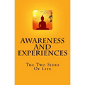 Awareness And Experiences: The Two Sides Of Life