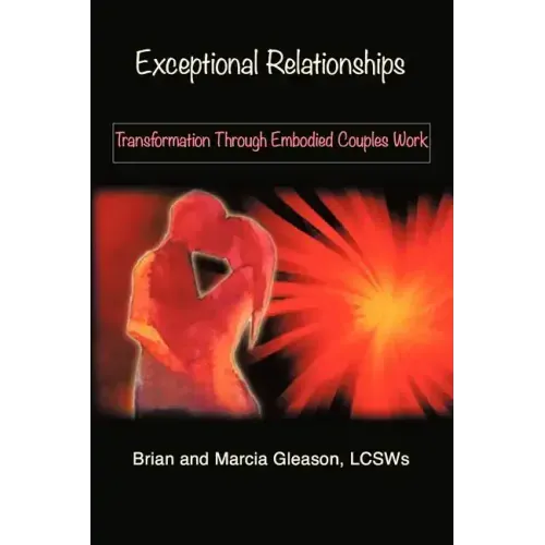 Exceptional Relationships: Transformation Through Embodied Couples Work