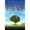 Thriving After Your Stroke: Rebuilding the Mind and Body to Create a Meaningful Life