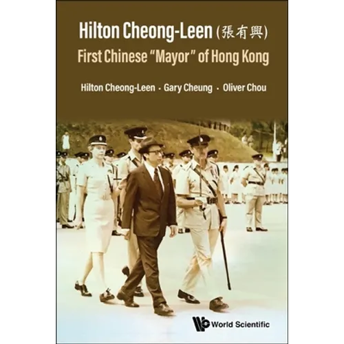 Hilton Cheong-Leen: First Chinese "Mayor" of Hong Kong