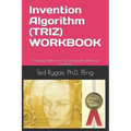 Invention Algorithm (Triz) - Workbook: Creativity Method for Generating Breakthrough Inventions