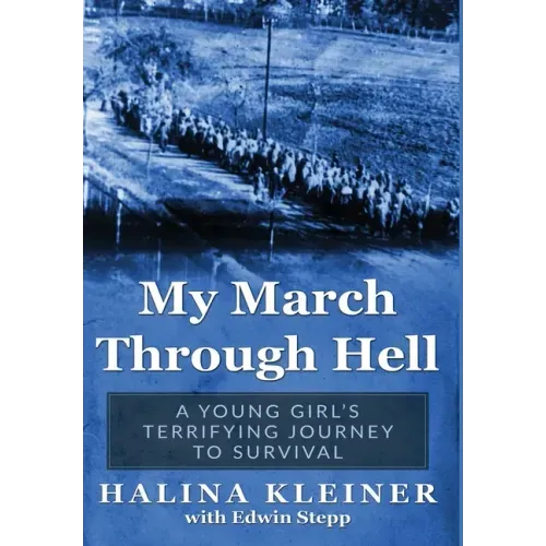 My March Through Hell: A Young Girl's Terrifying Journey to Survival