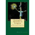 Christopher's Adventures in Evergreen: The Story of a Boy and a Tree That Has Come to Life