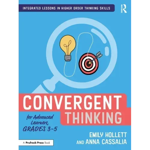 Convergent Thinking for Advanced Learners, Grades 3-5