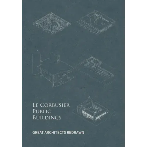Le Corbusier Public Buildings: Great Architects Redrawn