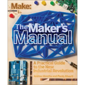 The Maker's Manual: A Practical Guide to the New Industrial Revolution