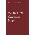 The Book Of Ceremonial Magic