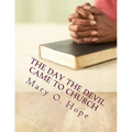 The Day The Devil Came to Church: Are you ignorant to the devil devices?
