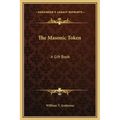 The Masonic Token: A Gift Book