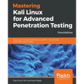 Mastering Kali Linux for Advanced Penetration Testing - Third Edition: Secure your network with Kali Linux 2019.1 - the ultimate white hat hackers' to
