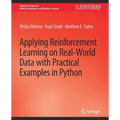 Applying Reinforcement Learning on Real-World Data with Practical Examples in Python