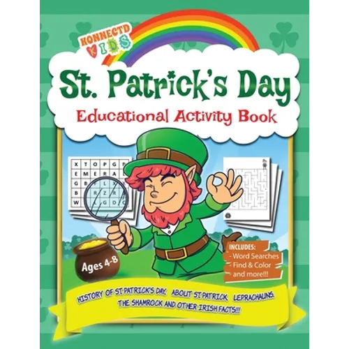St Patrick's Day Educational Activity Book: History of Saint Patrick's Day, About St. Patrick, Leprechauns, The Shamrock, Word Search, Mazes, Coloring