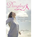 Dangling: I may have cancer, but cancer doesn't have me!