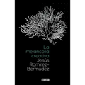 La Melancolía Creativa / The Creative Melancholy