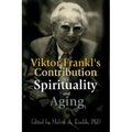 Viktor Frankl's Contribution to Spirituality and Aging