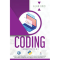 Coding: 3 Manuscripts in 1: Everything You Need to Know to Learn Programming Like a Pro. This Book Includes Python, Java, and C ++
