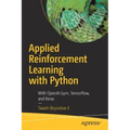 Applied Reinforcement Learning with Python: With Openai Gym, Tensorflow, and Keras