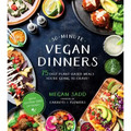 30-Minute Vegan Dinners: 75 Fast Plant-Based Meals You're Going to Crave!