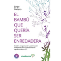 El Bambú Que Quería Ser Enredadera: Gestión, reorganización y optimización de equipos para la transformación digital de Natura EST
