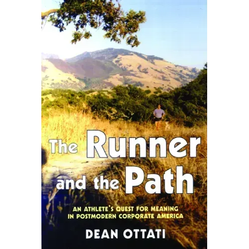 The Runner and the Path: An Athlete's Quest for Meaning in Postmodern Corporate America