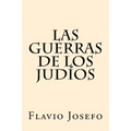Las Guerras de los Judios (Spanish Edition)