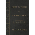 Foundations of Chaplaincy: A Practical Guide
