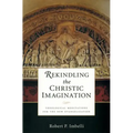 Rekindling the Christic Imagination: Theological Meditations for the New Evangelization