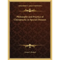 Philosophy and Practice of Chiropractic in Special Diseases