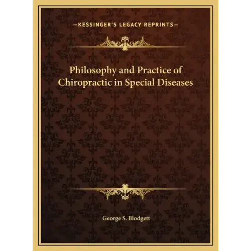 Philosophy and Practice of Chiropractic in Special Diseases