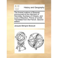 The Funeral Orations of Bossuet, Pronounced at the Interment of Henrietta, Duchess of Orleans, and Louis of Bourbon, Prince of Conde. Translated from