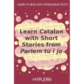 Learn Catalan with Short Stories from Parlem tu i jo: Interlinear Catalan to English