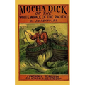 Mocha Dick: Or The White Whale of the Pacific