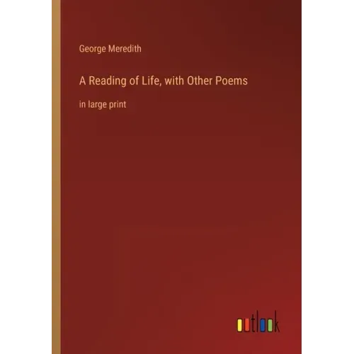 A Reading of Life, with Other Poems: in large print
