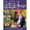101 Fabulous Fat-Quarter Bags with m'Lis: 10 Projects for Totes & Purses Ideas for Embellishments, Trim, Embroidery & Beads Stylish Finishes-Handles &