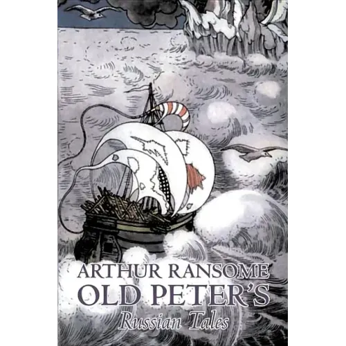 Old Peter's Russian Tales by Arthur Ransome, Fiction, Animals - Dragons, Unicorns & Mythical