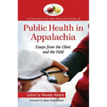 Public Health in Appalachia: Essays from the Clinic and the Field