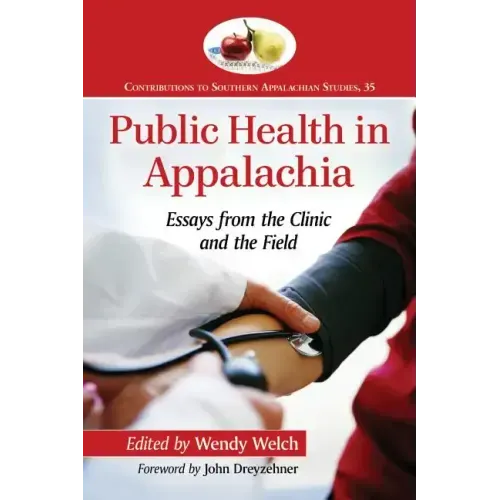 Public Health in Appalachia: Essays from the Clinic and the Field