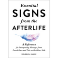 Essential Signs from the Afterlife: A Reference for Interpreting Messages from Loved Ones and Pets on the Other Side
