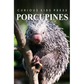 Porcupines - Curious Kids Press: Curious Kids Press